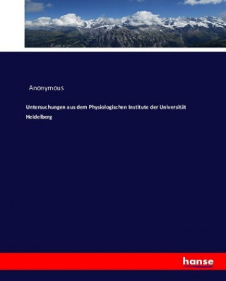 Carte Untersuchungen aus dem Physiologischen Institute der Universitat Heidelberg Anonym