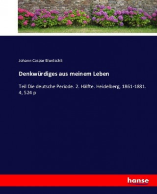 Kniha Denkwurdiges aus meinem Leben Johann Caspar Bluntschli