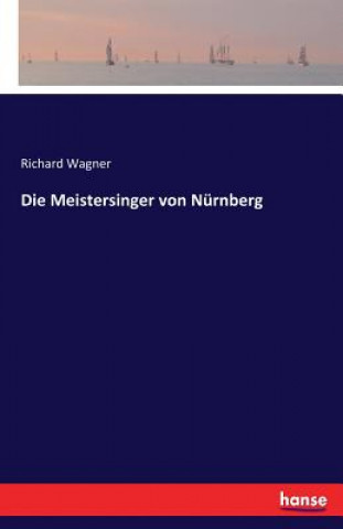 Könyv Meistersinger von Nurnberg Richard Wagner