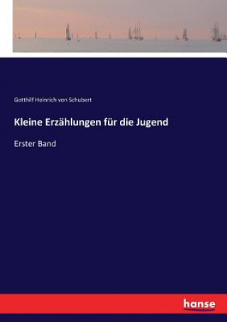 Kniha Kleine Erzahlungen fur die Jugend Gotthilf Heinrich von Schubert