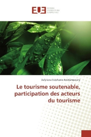 Kniha Le tourisme soutenable, participation des acteurs du tourisme Dafy Lova Stéphanie Andriamparany