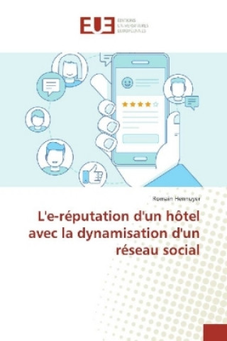 Книга L'e-réputation d'un hôtel avec la dynamisation d'un réseau social Romain Hennuyer