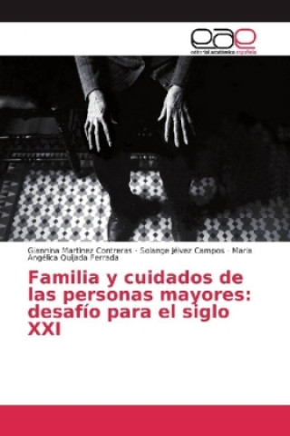 Kniha Familia y cuidados de las personas mayores: desafío para el siglo XXI Giannina Martìnez Contreras