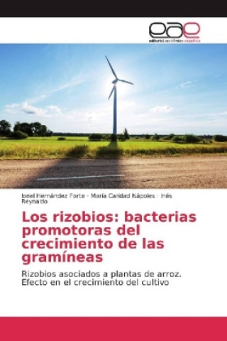 Книга Los rizobios: bacterias promotoras del crecimiento de las gramíneas Ionel Hernández Forte