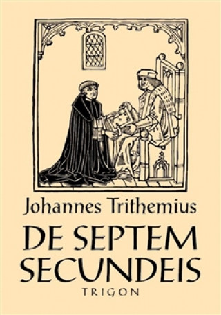 Książka De septem secundeis / O sedmi druhotných působcích Johannes Trithemius