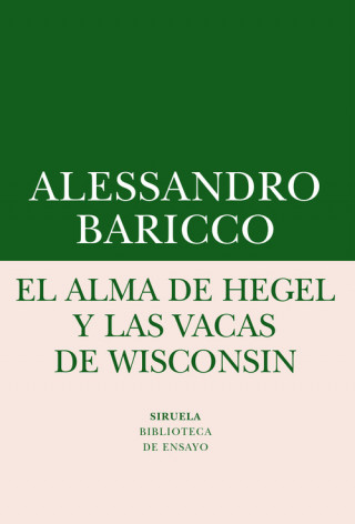 Carte El alma de Hegel y las vacas de Wisconsin ALESSANDRO BARICCO