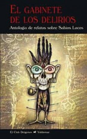 Kniha El gabinete de los delirios: Antología de relatos sobre Sabios Locos 