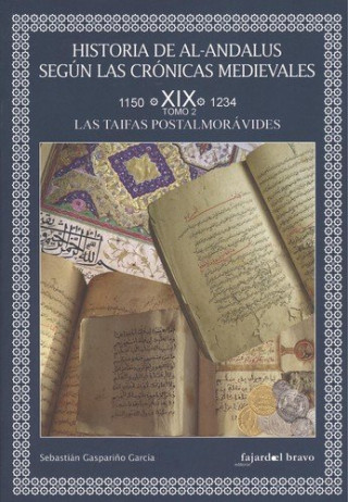 Könyv Historia de Al-Andalus según las crónicas medievales: Volumen XIX. Tomo 2: Las taifas postalmorávides SEBASTIAN GASPARIÑO GARCIA