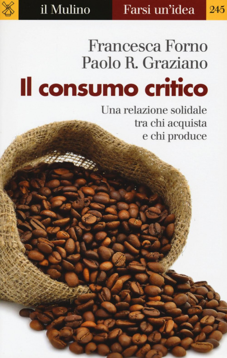 Kniha Il consumo critico. Una relazione solidale tra chi acquista e chi produce Francesca Forno
