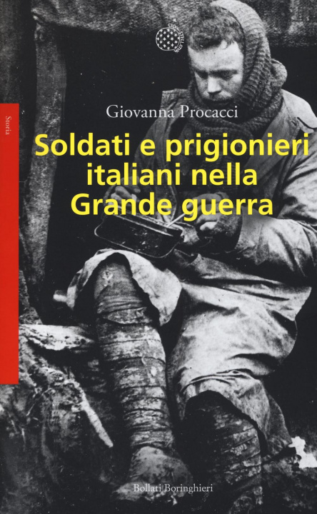 Книга Soldati e prigionieri italiani nella grande guerra. Con una raccolta di lettere inedite Giovanna Procacci
