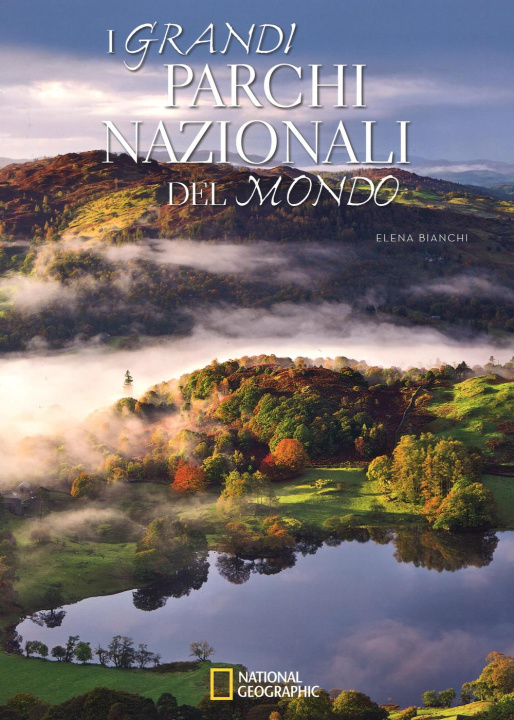 Kniha I grandi parchi nazionali del mondo Elena Bianchi