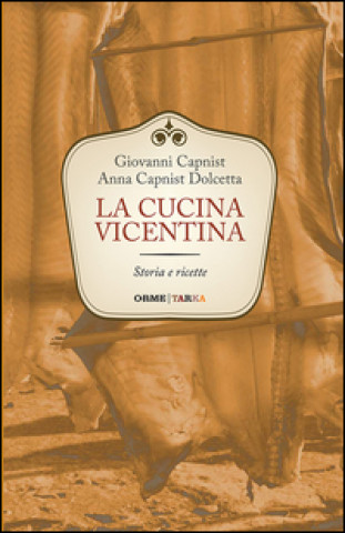 Kniha La cucina vicentina. Storia e ricette Giovanni Capnist