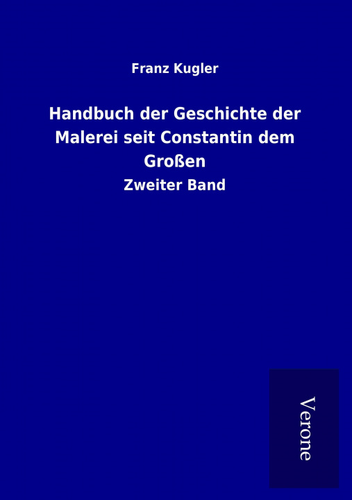Kniha Handbuch der Geschichte der Malerei seit Constantin dem Großen Franz Kugler