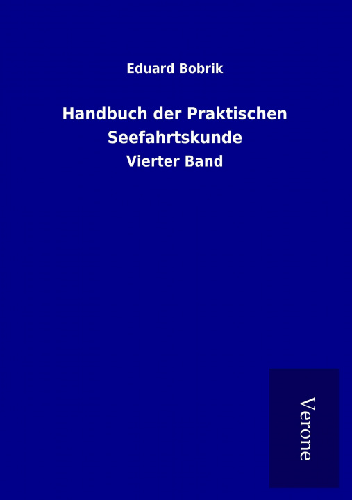 Kniha Handbuch der Praktischen Seefahrtskunde Eduard Bobrik