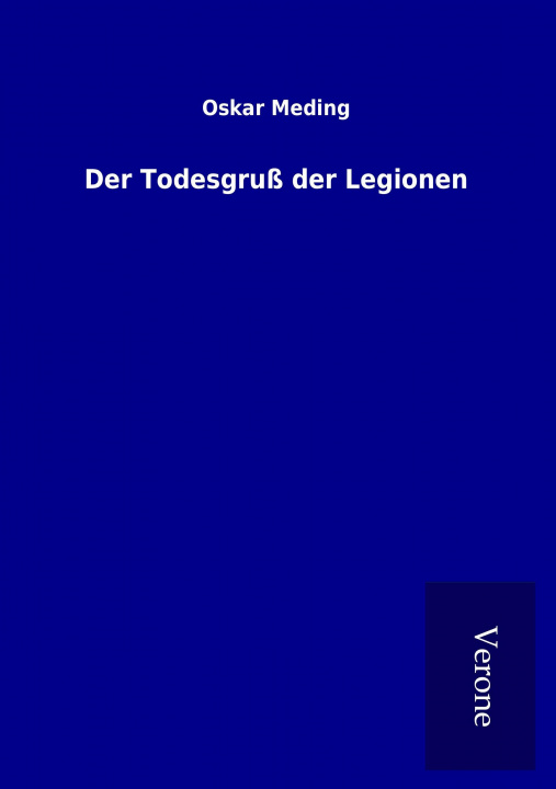 Kniha Der Todesgruß der Legionen Oskar Meding