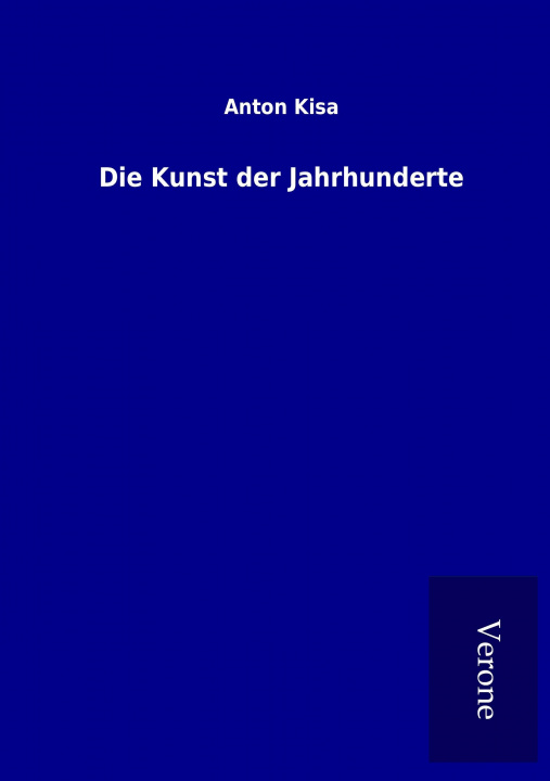 Könyv Die Kunst der Jahrhunderte Anton Kisa