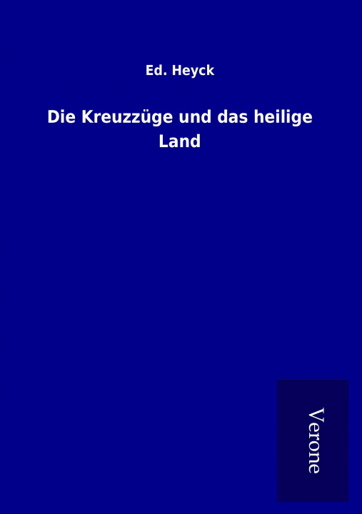 Książka Die Kreuzzüge und das heilige Land Ed. Heyck