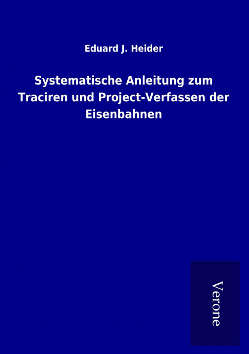Carte Systematische Anleitung zum Traciren und Project-Verfassen der Eisenbahnen Eduard J. Heider