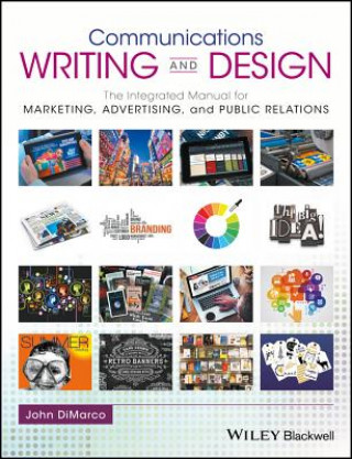 Carte Communications Writing and Design - The Integrated Manual for Marketing, Advertising, and Public Relations John DiMarco