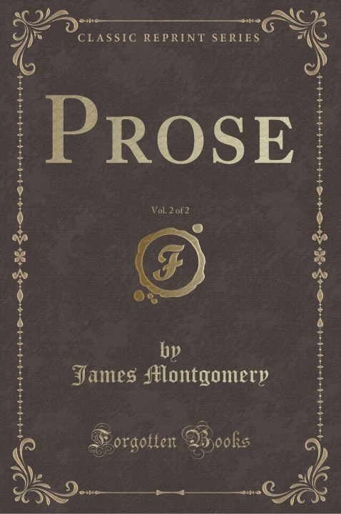 Kniha Prose, Vol. 2 of 2 (Classic Reprint) James Montgomery