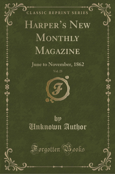 Kniha Harper's New Monthly Magazine, Vol. 25 Unknown Author