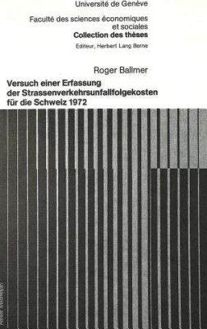 Kniha Versuch einer Erfassung der Strassenverkehrsunfallfolgekosten fuer die Schweiz 1972 Roger Ballmer