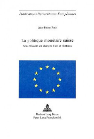 Kniha La politique monetaire suisse Jean-Pierre Roth