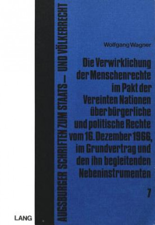Kniha Die Verwirklichung der Menschenrechte im Pakt der Vereinten Nationen ueber buergerliche und politische Rechte vom 16. Dezember 1966, im Grundvertrag u Wolfgang Wagner