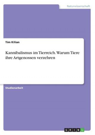 Kniha Kannibalismus im Tierreich. Warum Tiere ihre Artgenossen verzehren Tim Kilian