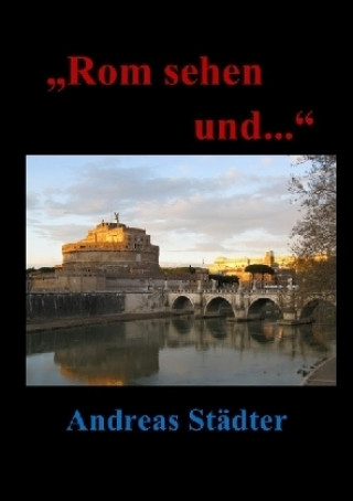 Kniha "Rom sehen und.." Andreas Städter