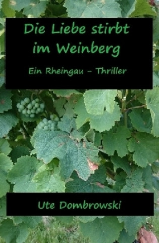 Kniha Die Liebe stirbt im Weinberg Ute Dombrowski