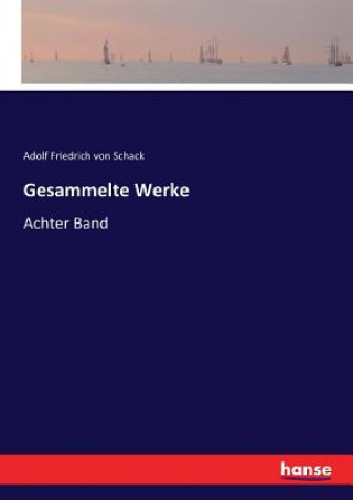 Kniha Gesammelte Werke Adolf Friedrich von Schack