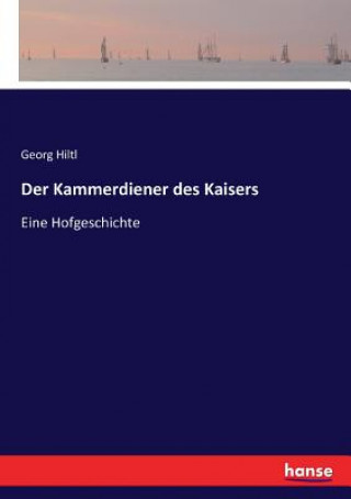 Knjiga Kammerdiener des Kaisers Georg Hiltl