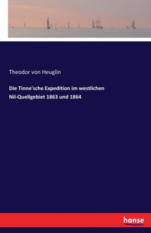 Carte Tinne'sche Expedition im westlichen Nil-Quellgebiet 1863 und 1864 Theodor von Heuglin