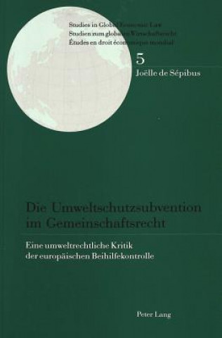Книга Die Umweltschutzsubvention im Gemeinschaftsrecht Joëlle de Sépibus