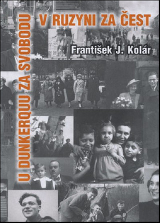 Kniha U Dunkerquu za svobodu v Ruzyni za čest František J. Kolár