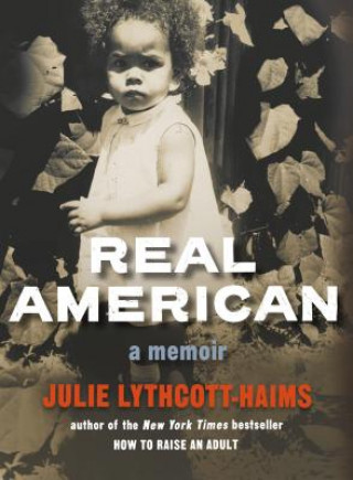 Kniha Real American: A Memoir Julie Lythcott-Haims