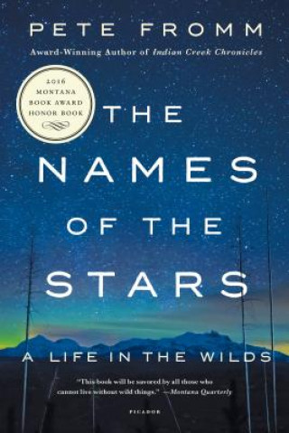 Kniha The Names of the Stars: A Life in the Wilds Pete Fromm