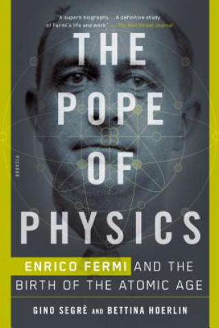 Kniha The Pope of Physics: Enrico Fermi and the Birth of the Atomic Age Gino Segre