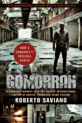 Könyv Gomorrah: A Personal Journey Into the Violent International Empire of Naples' Organized Crime System (10th Anniversary Edition w Roberto Saviano