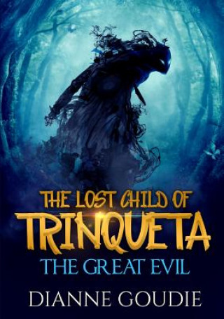 Książka Lost Child of Trinqueta: the Great Evil Dianne Goudie