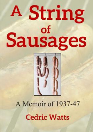 Książka String of Sausages: A Memoir of 1937-47 Cedric Watts