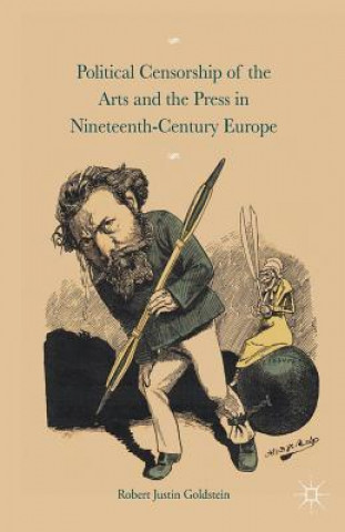 Könyv Political Censorship of the Arts and the Press in Nineteenth-Century Robert Justin Goldstein