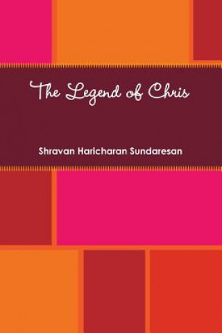 Könyv Legend of Chris Shravan Haricharan Sundaresan