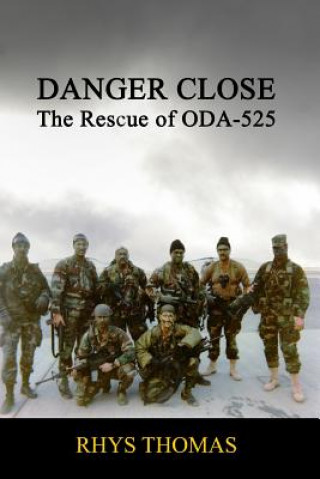 Kniha Danger Close: the Rescue of Oda-525 Rhys Thomas