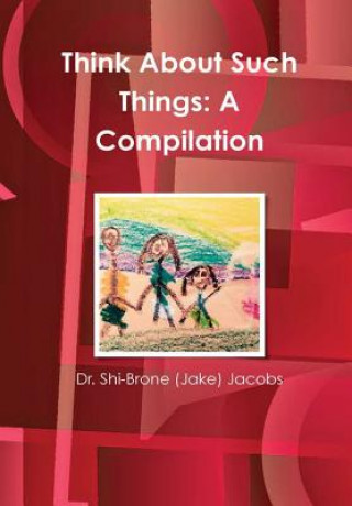 Kniha Think About Such Things: A Compilation Shi-Brone (Jake) Jacobs