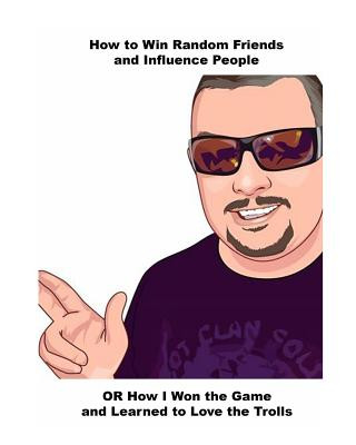Carte How to Win Random Friends and Influence People Damian C. Caynes