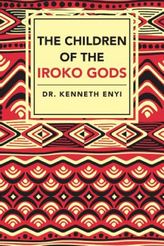 Kniha Children of the Iroko Gods Dr Kenneth Enyi