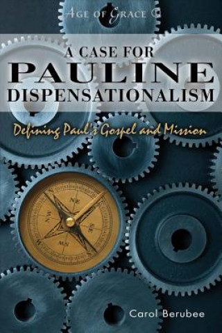 Kniha Case for Pauline Dispensationalism Carol Berubee