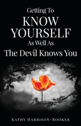 Kniha Getting To Know Yourself As Well As The Devil Knows You Kathy Harrison-Booker